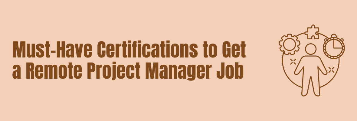 land-a-remote-project-manager-job-with-these-must-have-certifications